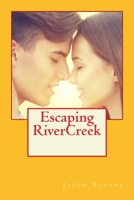 Escaping Rivercreek 1974308960 Book Cover