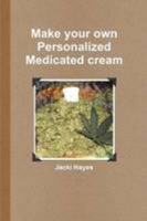 Make your own Personalized Medicated cream 1105183068 Book Cover