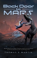Back Door to Mars: After His Dream To Go To Mars Is Thwarted A Young Scientist Gets Unusual Second Chance But Finds Far More Than He Bargained For null Book Cover