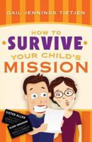 How to Survive Your Child's Mission 1599552957 Book Cover