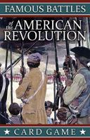 Famous Battles of the American Revolution, Card Game 1572816805 Book Cover