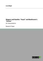 Wagner and Goethe: "Faust" and Beethoven's "Eroica":An interpretation 3640840305 Book Cover