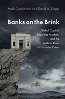 Banks on the Brink : Global Capital, Securities Markets, and the Political Roots of Financial Crises 1108489885 Book Cover