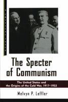 The Specter of Communism: The United States and the Origins of the Cold War, 1917-1953 (A Critical Issue) 0809015749 Book Cover