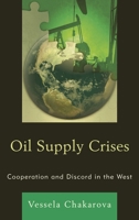 Oil Supply Crises: Cooperation and Discord in the West 1498515436 Book Cover