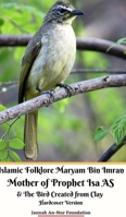 Islamic Folklore Maryam Bin Imran Mother of Prophet Isa AS and The Bird Created from Clay Hardcover Version 1715071107 Book Cover