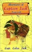 Adventures of Captain Jack: Pirate Gold 1403395268 Book Cover