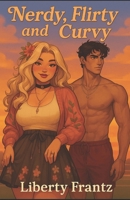 Nerdy, Flirty, and Curvy (Willow Creek) B0FS17XK3M Book Cover
