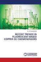 Recent Trends in Fluorescent-Based Copper (II) Chemosensors 6206154645 Book Cover