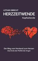 Herzzeitwende: Der Weg vom Verstand zum Herzen. Das Ende der Politik der Angst. 3748147708 Book Cover