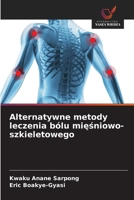 Alternatywne metody leczenia bólu miesniowo-szkieletowego (Polish Edition) 6208951283 Book Cover