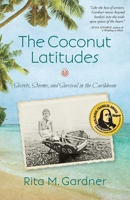 The Coconut Latitudes: Secrets, Storms, and Survival in the Caribbean 1631529013 Book Cover