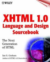 XHTML 1.0 Language and Design Sourcebook: The Next Generation HTML 0471374857 Book Cover