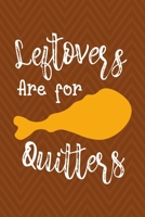 Leftovers Are For Quitters: Notebook Journal Composition Blank Lined Diary Notepad 120 Pages Paperback Brown Zigzag Turkey 1703846265 Book Cover