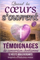Quand les coeurs s'ouvrent — Tome 1: Témoignages de conversion et de f chrétienne — 12 récits bouleversants inspirés d’histoires vraies (A cœurs ... de témoiganges chrétiens) (French Edition) B0GQT3QCZG Book Cover