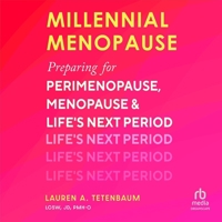 Millennial Menopause: Preparing for Perimenopause, Menopause, and Life's Next Period B0FVB2QB4W Book Cover
