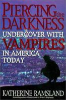 Piercing the Darkness: Undercover with Vampires in America Today 075221358X Book Cover