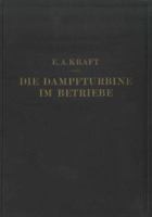 Die Dampfturbine Im Betriebe: Errichtung . Betrieb . Storungen 3642899781 Book Cover