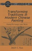 Transforming Traditions in Modern Chinese Painting: Huang Pin-Hung's Late Work (Asian Thought and Culture, 35) 082044460X Book Cover