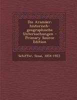 Die Aramäer; historisch-geographische Untersuchungen 1017479445 Book Cover