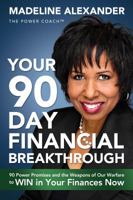 Your 90 Day Financial Breakthrough: 90 Power Promises and the Weapons of Our Warfare to Win in Your Finances Now 1936155907 Book Cover