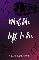 What She Left To Die B0G6JQD1QV Book Cover