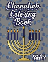 Chanukah Coloring Book For Kids Ages 1-5: Jewish Holiday Activity Color Workbook for Toddlers & Kids Ages 1-5; 100 pages featuring Letters Numbers Shapes and Colors 1707252858 Book Cover