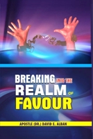 Breaking Into The Realm Of Favour B0CTFGB9KG Book Cover