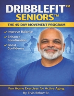DribbleFit Seniors B0GVDRNZ78 Book Cover