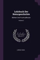 Lehrbuch Der Naturgeschichte: Blthen Und Frucht-Pflanzen; Volume 2 1378399315 Book Cover