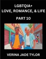 LGBTQIA+ Love, Romance, Sex, and Life (Part 10)- Queer Voices, Resilient Lives, Short Essays on Rights, Social Life, Experiences and Challenges of ... Liberation, Fight for Rainbow Pride Equality B0FNS68F3P Book Cover