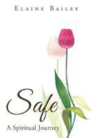Safe: A Spiritual Journey 1524523305 Book Cover