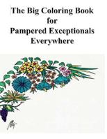 The Big Coloring Book For Pampered Exceptionals Everywhere 153952910X Book Cover