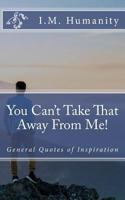 You Can't Take That Away From Me! 1985828731 Book Cover