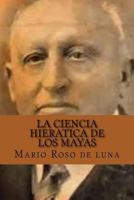 La Ciencia Hieratica de Los Mayas 1519643675 Book Cover