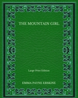 The Mountain Girl - Large Print Edition B08NF351ZH Book Cover