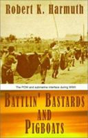 Battlin' Bastards and Pigboats: The Pow and Submarine Interface During Wwii 0738852740 Book Cover