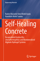 Self-Healing Concrete: Encapsulated Geobacillus Stearothermophilus and Biomineralised Alginate Hydrogel Systems (Engineering Materials) 9819575524 Book Cover