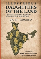 Illustrious Daughters of the Land: Timeless Stories of Struggle, Resilience and Inspiration 1645607208 Book Cover