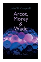 Arcot, Morey & Wade - Complete Series: The Black Star Passes, Islands of Space & Invaders from the Infinite 8027309158 Book Cover