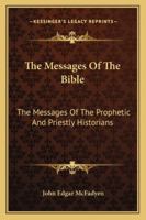The Messages Of The Bible: The Messages Of The Prophetic And Priestly Historians 1432524992 Book Cover