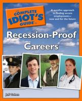 The Complete Idiot's Guide to Recession-Proof Careers 159257971X Book Cover