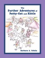 The Further Adventures of Patty-Cat and Kittle 1478775750 Book Cover