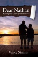 Dear Nathan: A Young Man's Journey to Fatherhood 098928848X Book Cover