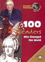 100 Leaders Who Changed the World (People Who Changed the World) 0836854721 Book Cover