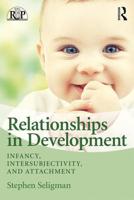 Relationships in Development: Infancy, Intersubjectivity, and Attachment 1032998482 Book Cover