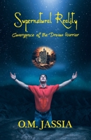 Supernatural Reality- Emergence Of The Dream Warrior 1788484576 Book Cover