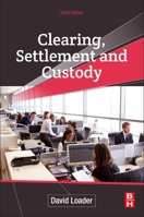 Clearing, Settlement and Custody (Securities Institute Operations Management) 0750654848 Book Cover