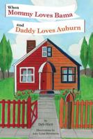 When Mommy Loves Bama and Daddy Loves Auburn 0989435202 Book Cover