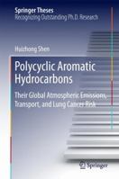 Polycyclic Aromatic Hydrocarbons: Their Global Atmospheric Emissions, Transport, and Lung Cancer Risk 366249678X Book Cover